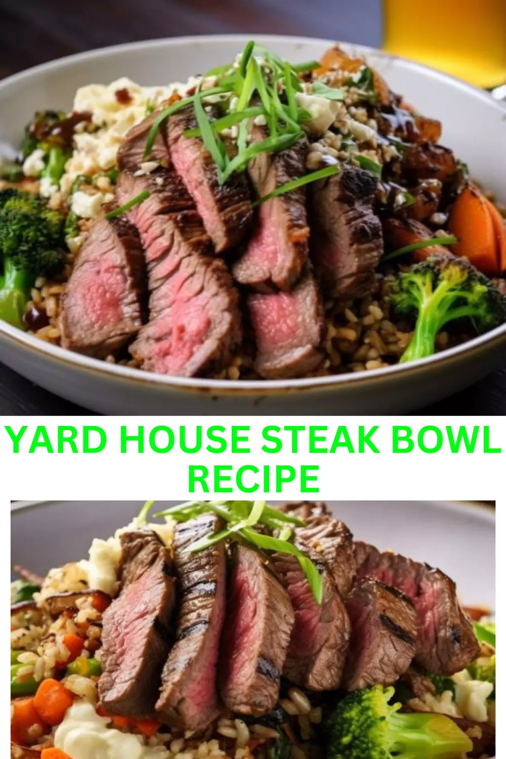 Best Yard House Steak Bowl Recipe